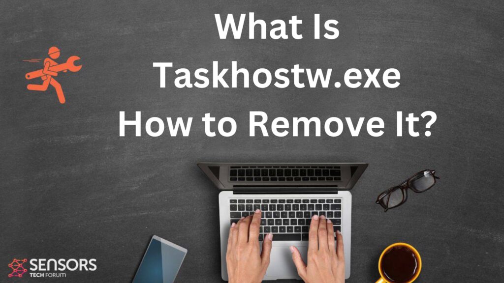 Taskhostw.exe - Qué es + Cómo eliminarla [Fijar]