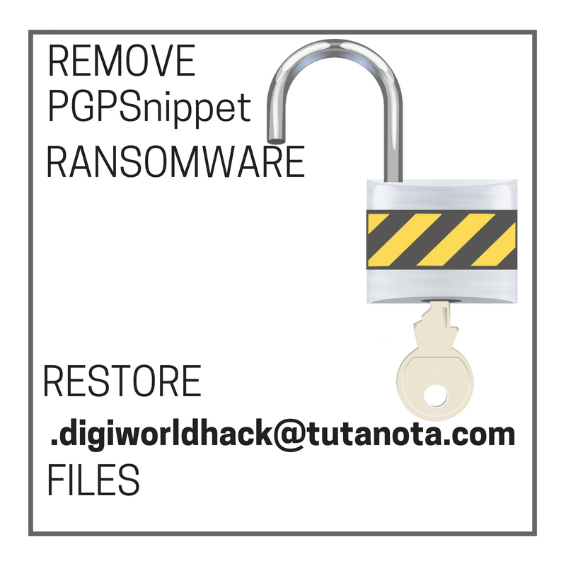 Remove pgpsnippet ransomware restore .digiworldhack@tutanota.com files stf
