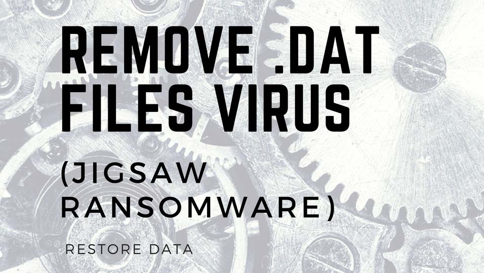 remove-dat-files-virus-jigsaw-ransomware-restore-data-sensorstechforum