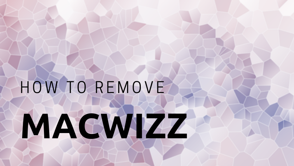 MacWizz-Adware-Mac-Remove-suppression-Guide-sensorstechforum