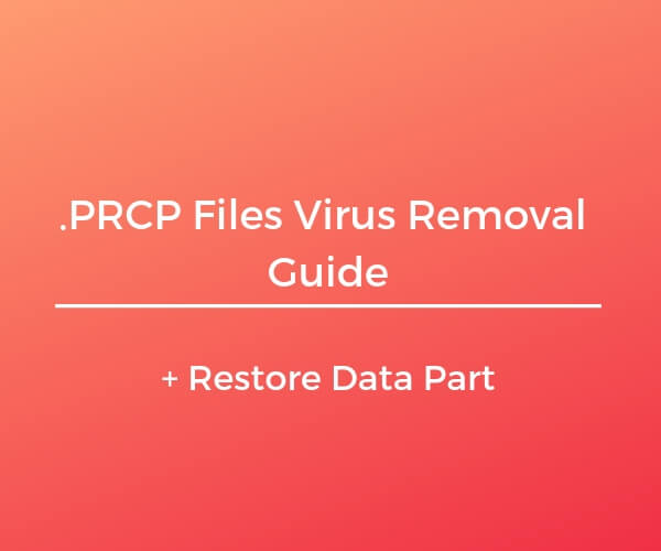 remove .PRCP files virus restore data sensorstechforum ransomware removal guide
