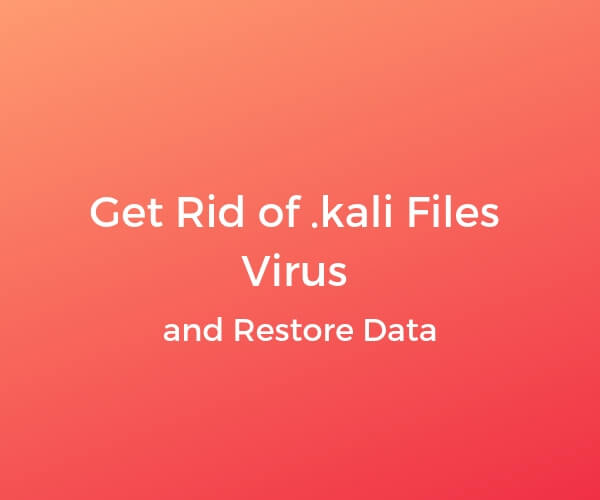 remove .kali ransomware virus restore data sensorstechforum guide