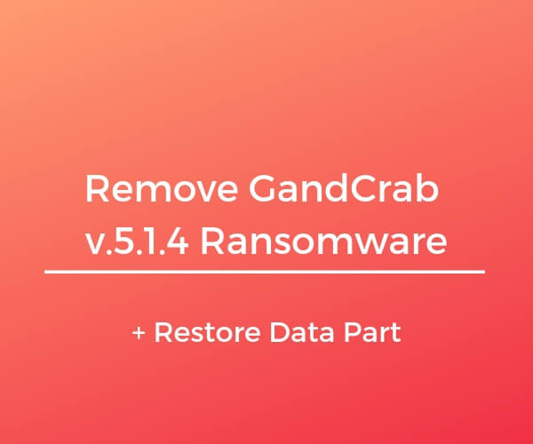 remove gandcrab 5.1.4 ransomware virus restore files guide by sensorstechforum