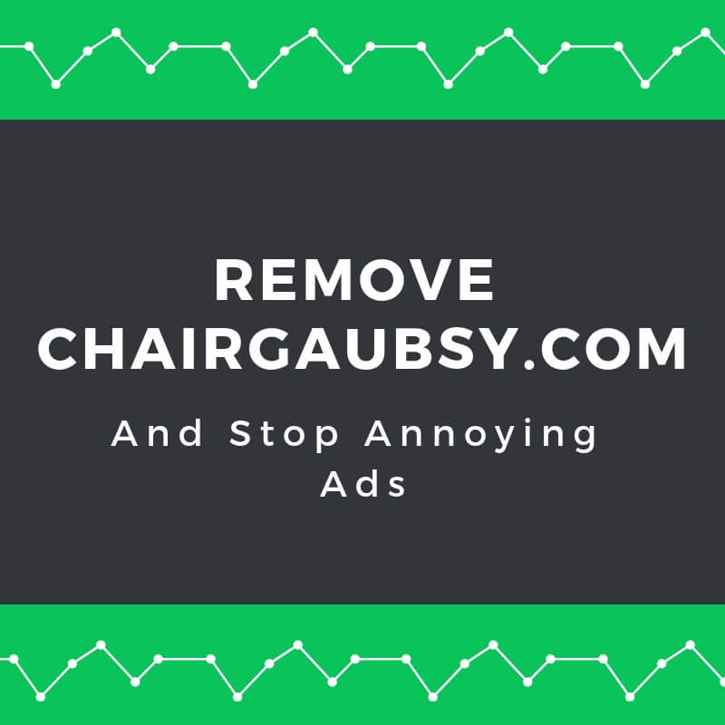 remove Chairgaubsy.com browser redirect stop ads sensorstechforum removal guide