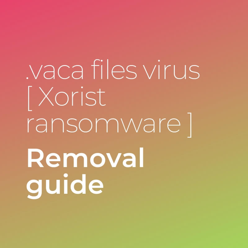 remove vaca files virus xorist ransomware sensorstechforum guide