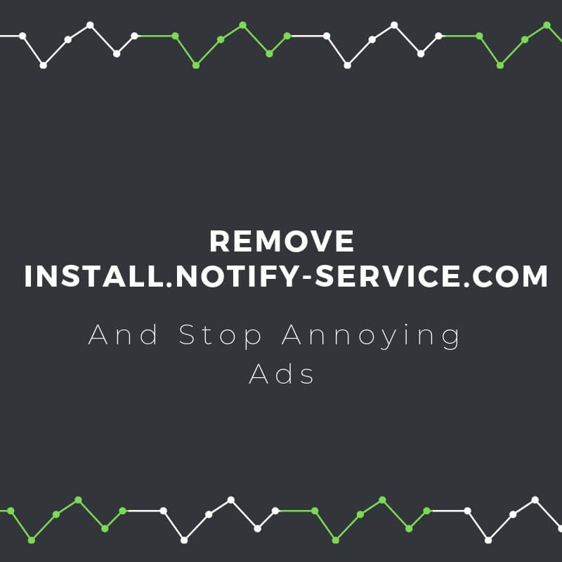 remove Install notify service com browser redirect sensorstechforum guide