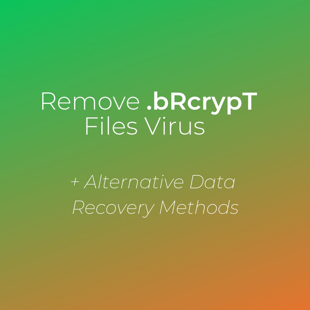remove bRcrypT files virus ransomware sensorstechforum guide