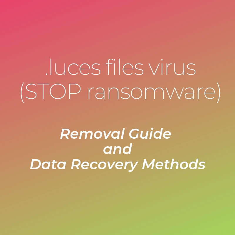 remove luces files virus stop ransomware sensorstechforum removal guide