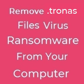 tronas files virus remove