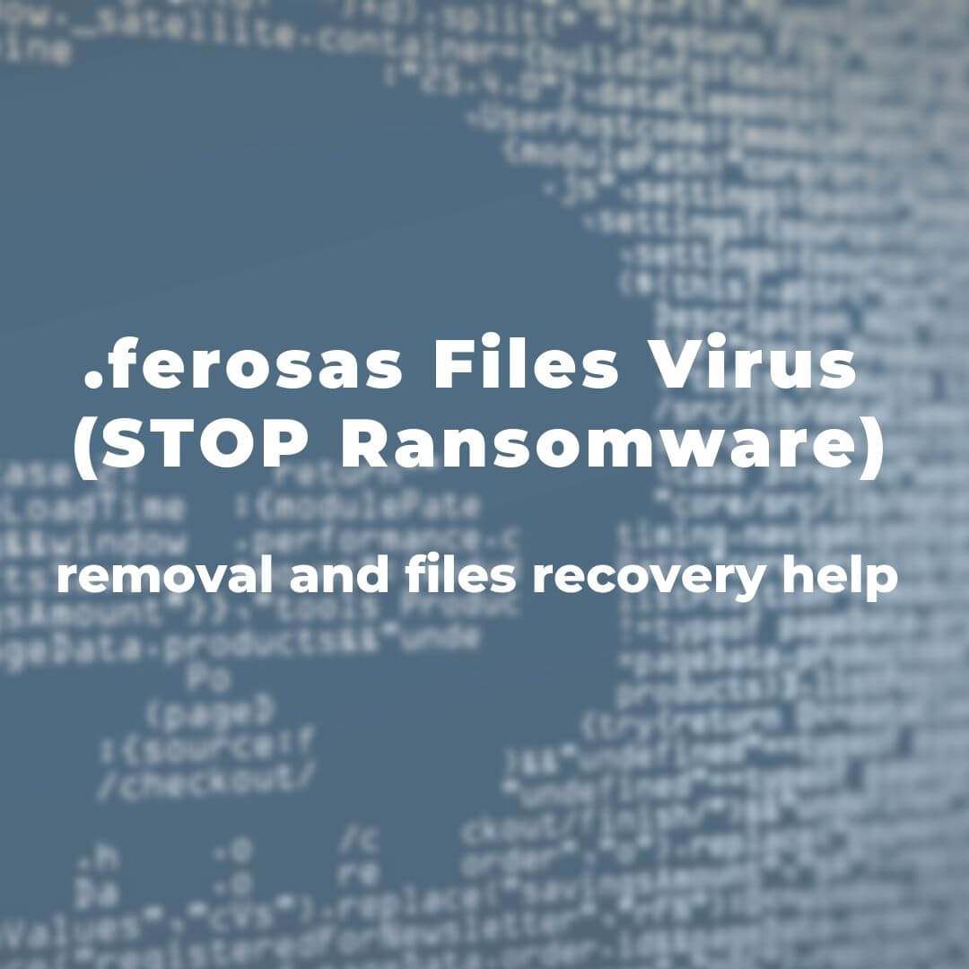 remove-ferosas-ransomware-virus-restore-files-sensorstechforum-guide