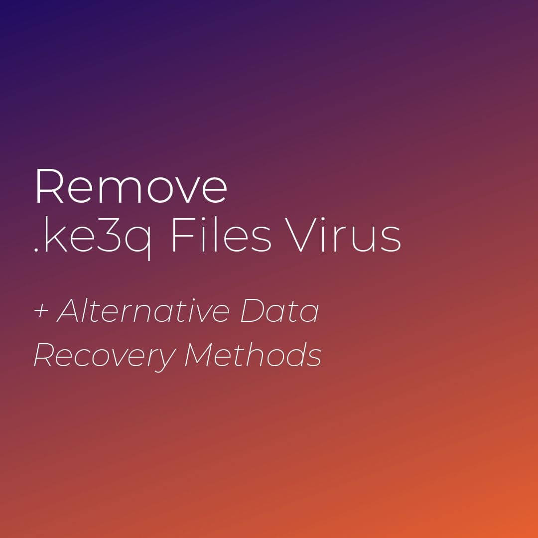 remove-ke3q-files-virus-sensorstechforum-guide