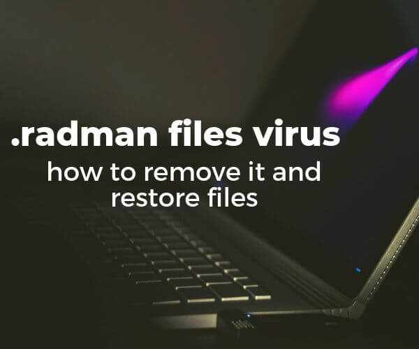 remove-radman-ransomware-virus-restore-radman-files-sensorstechforum-guide