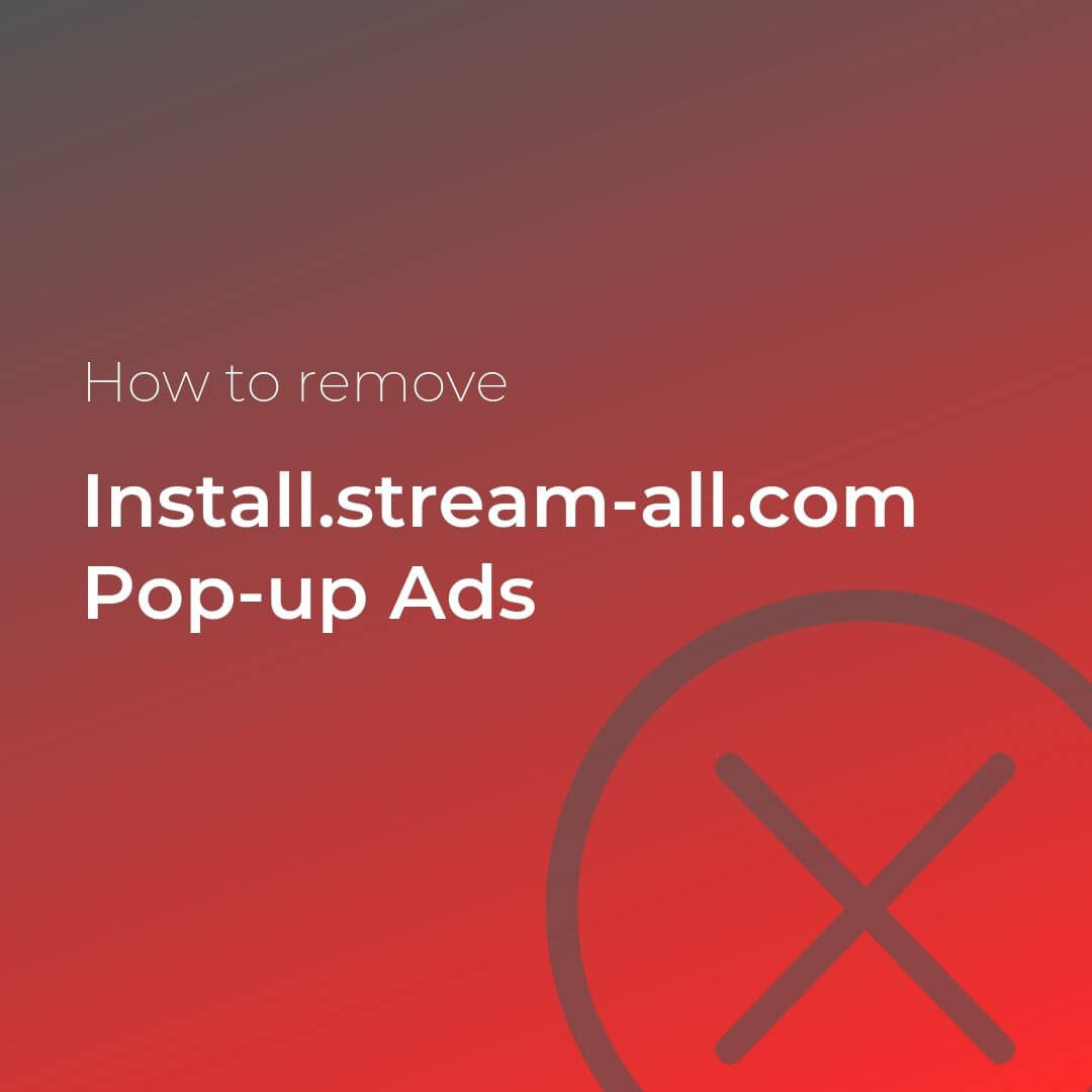 remove install stream all com pop up ads sensorstechforum