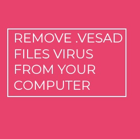 .vesad Files Virus virus remove