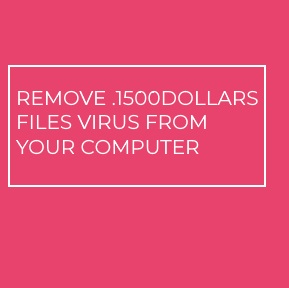 .1500dollars Files Virus virus remove