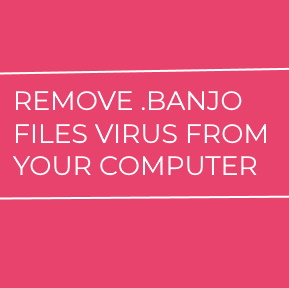 .banjo Files Virus virus remove