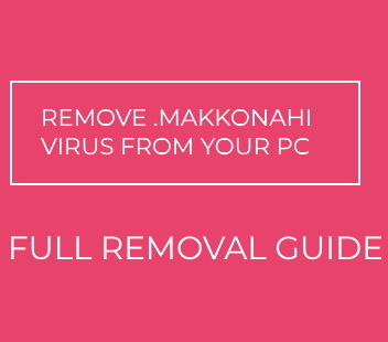 .makkonahi Ransomware virus remove