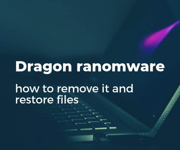 remove-dragon-ransomware-restore-locked-files