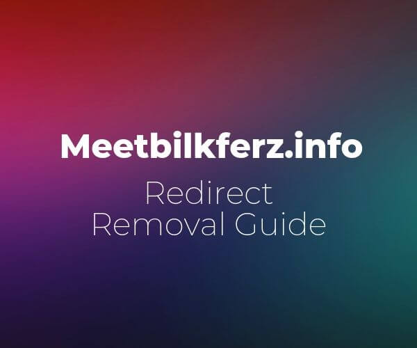 remove meetbilkferz info virus sensorstechforum
