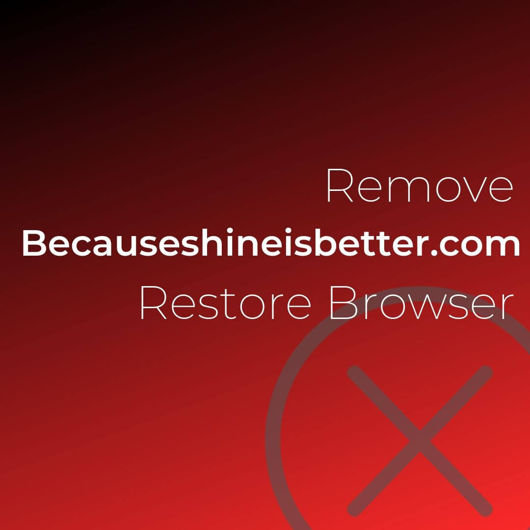 remove Becauseshineisbetter.com virus ads
