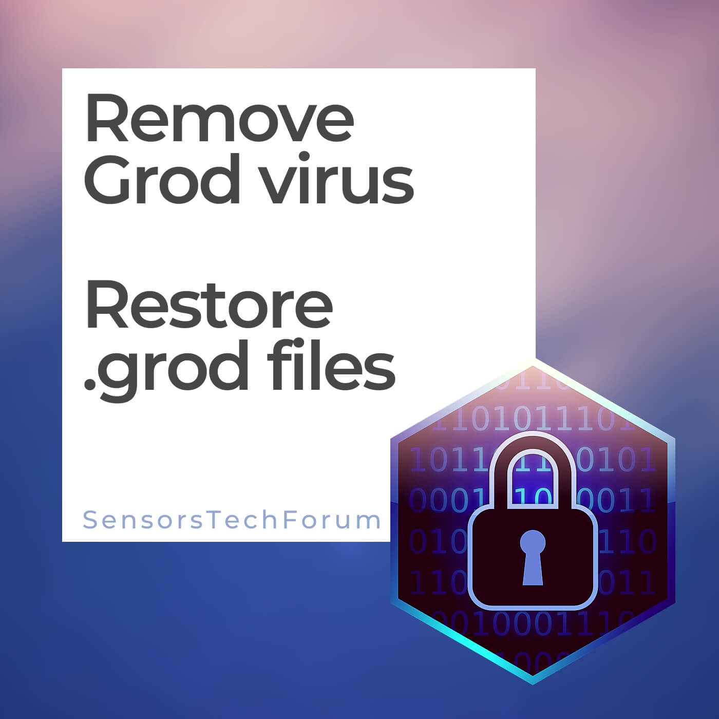 remove grod ransomware virus restore .grod files sensorstechforum