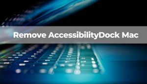 Supprimer AccessibilityDock Mac