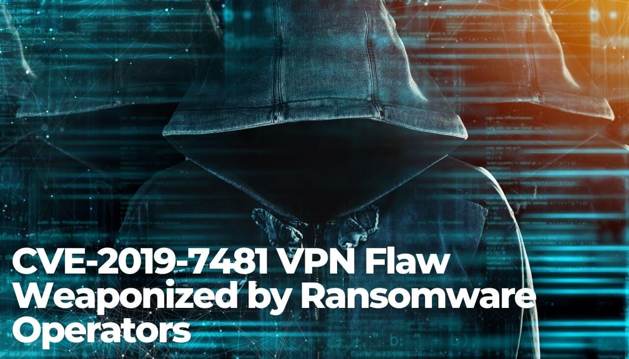 CVE-2019-7481 VPN Flaw Weaponized by Ransomware Operators-sensorstechforum
