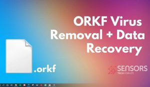 Rimuovere Orkf Virus File Restore .orkf File SensorsTechForum Guide