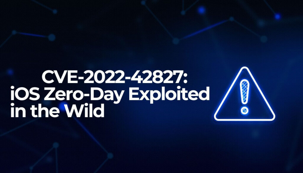 CVE-2022-42827 iOS Zero-Day misbruikt in het wild waarschuwingsbord