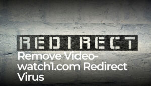 Supprimer Video-watch1.com Redirect Virus-sensorstechforum