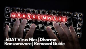 Fichiers de virus bDAT [Dharma Ransomware] Guide de suppression 
