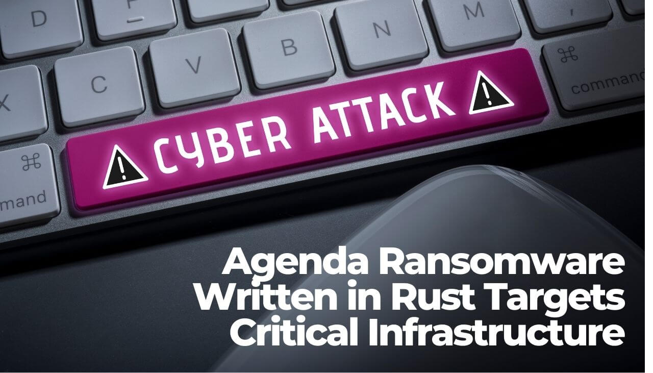 El ransomware Agenda escrito en Rust apunta a la infraestructura crítica