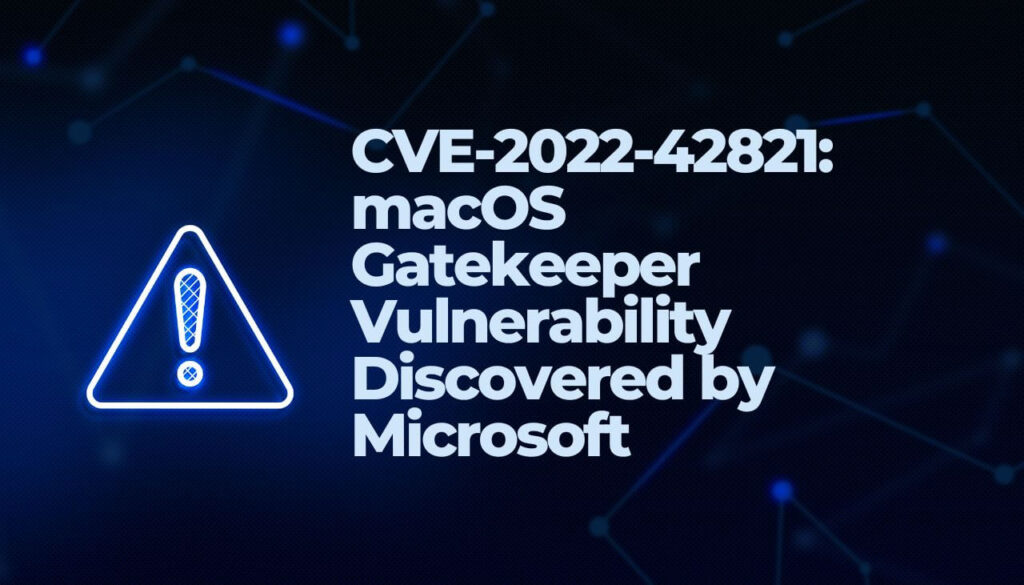 CVE-2022-42821- Sicherheitslücke in macOS Gatekeeper von Microsoft entdeckt - sensorstechforum