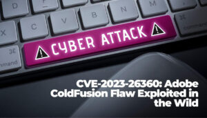 CVE-2023-26360- Adobe ColdFusion Flaw exploité à l'état sauvage