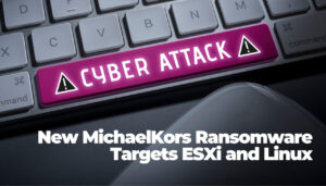 El nuevo ransomware MichaelKors apunta a ESXi y Linux