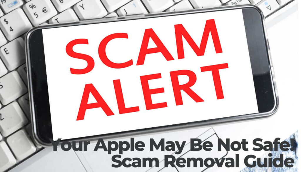 Your Apple May Be Not Safe! Scam Removal Guide