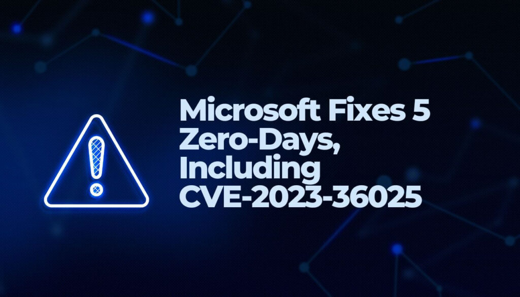 マイクロソフトの修正 5 ゼロデイ, CVE-2023-36025 を含む