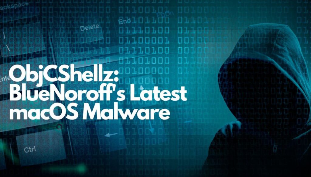 ObjCShellz- L'ultimo malware macOS di BlueNoroff