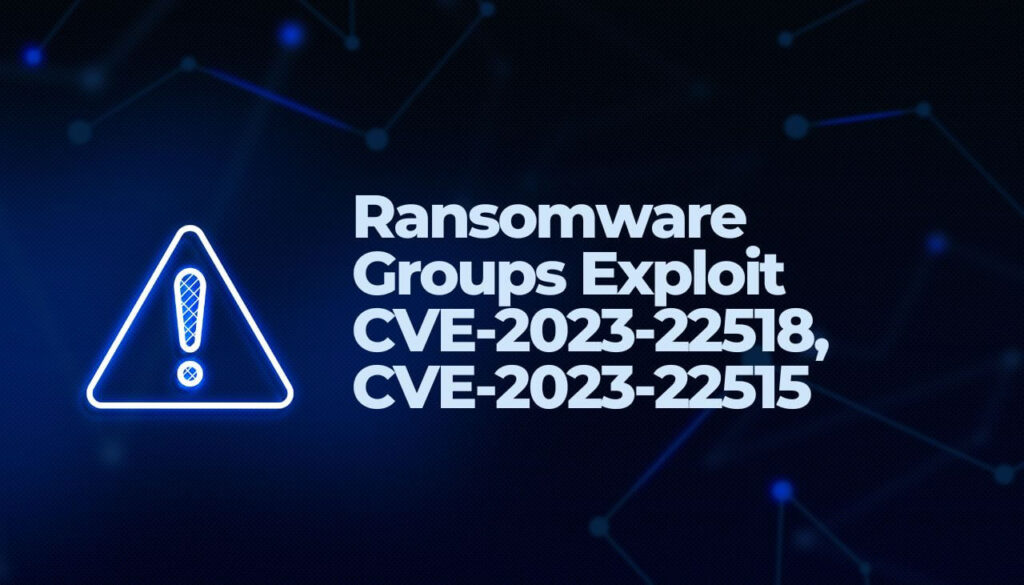 Exploração de grupos de ransomware CVE-2023-22518, CVE-2023-22515