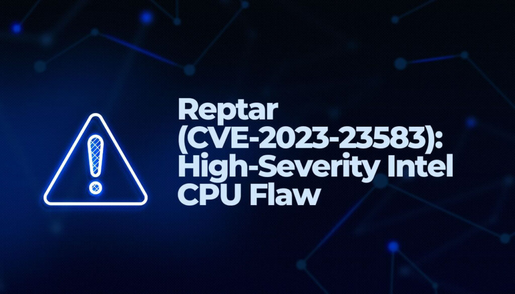 Reptar (CVE-2023-23583)- Défaut de processeur Intel de haute gravité