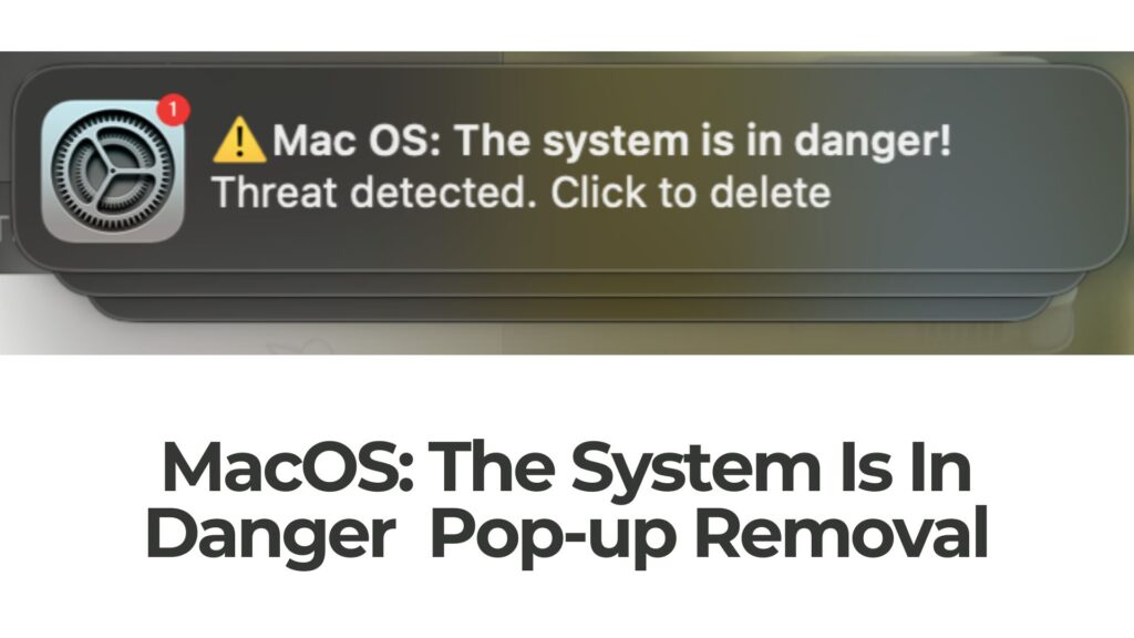 MacOS: The System Is In Danger Pop-up - Removal Guide