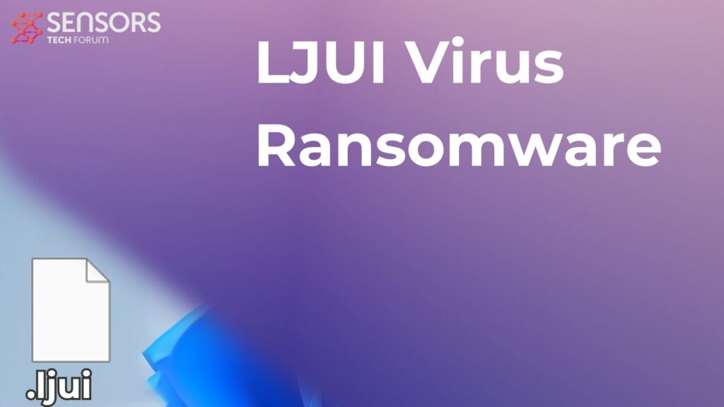 LJUI Virus [.ljui Files] Decrypt + Remove [Guide]