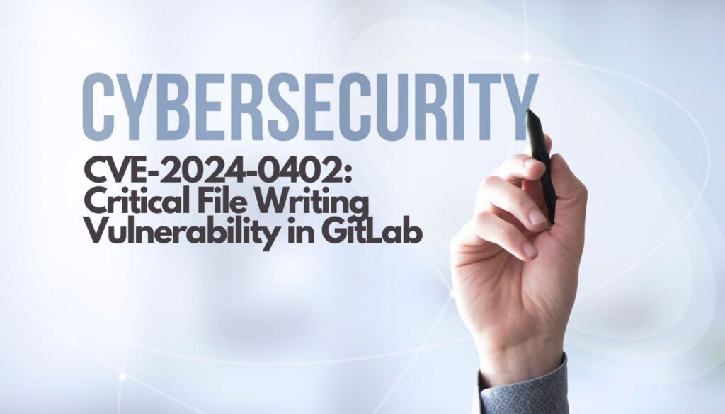 CVE-2024-0402 Vulnerabilidade crítica de gravação de arquivo no GitLab
