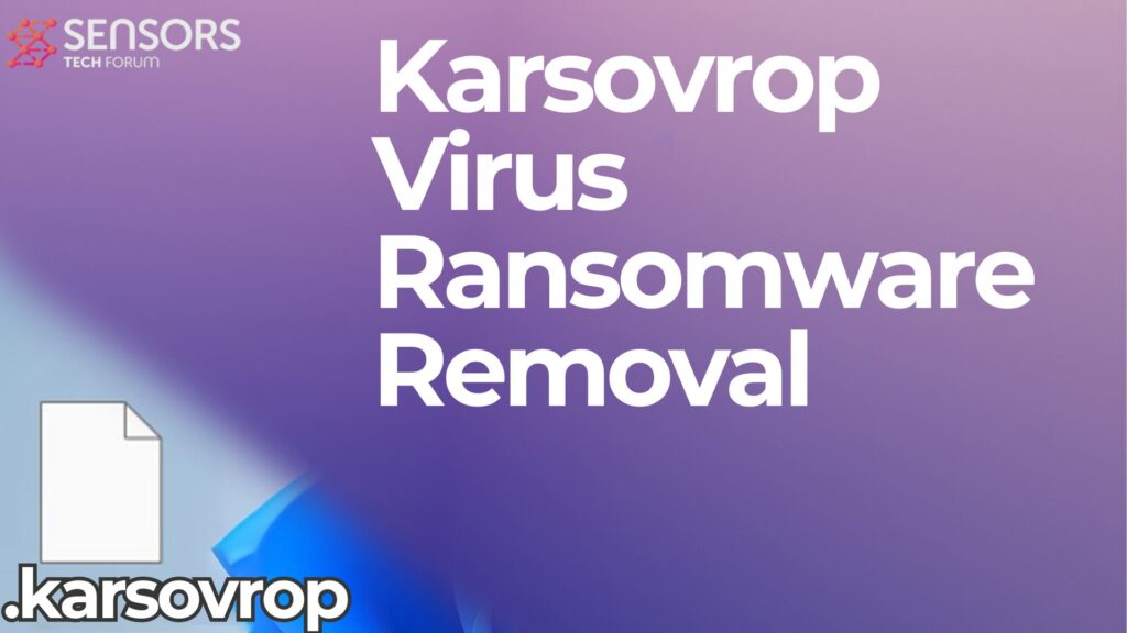 Karsovrop Virus [.karsovrop Files] - Remove + Restore Guide