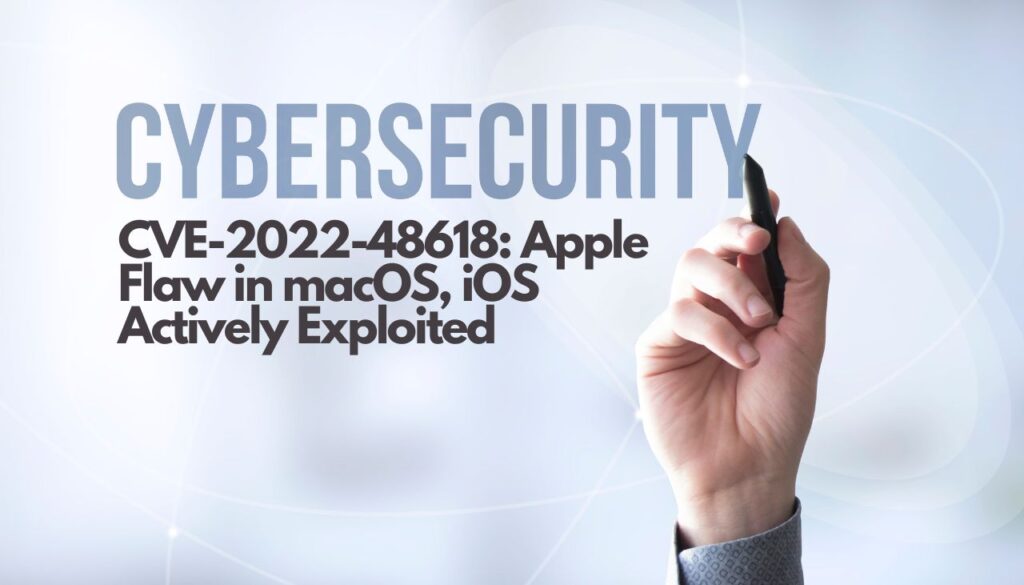 CVE-2022-48618 Apple Flaw in macOS, iOS Actively Exploited