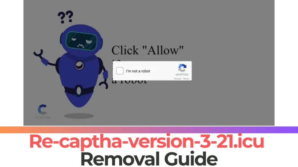 Virus Re-captha-version-3-21.icu Pop-ups - Enlèvement [5 Guide minimum]