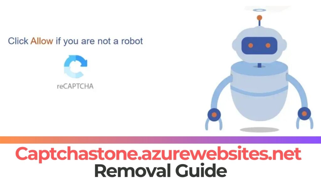 Captchastone.azurewebsites.net Pop-ups Virus Removal [Fix]