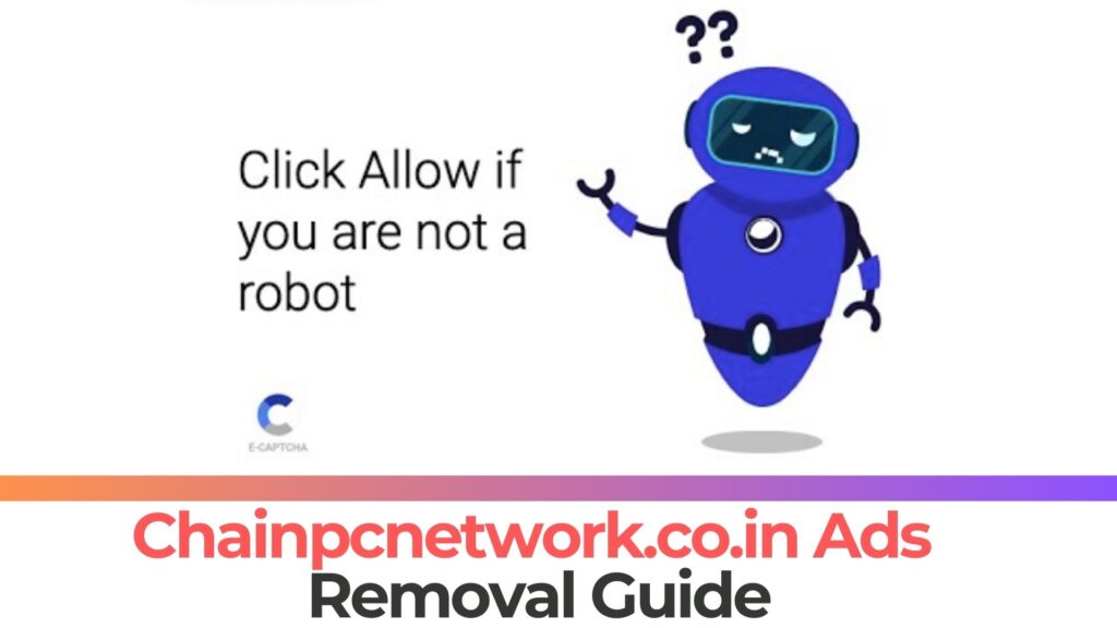 Chainpcnetwork.co.in Ads Virus Removal Guide [Fix]