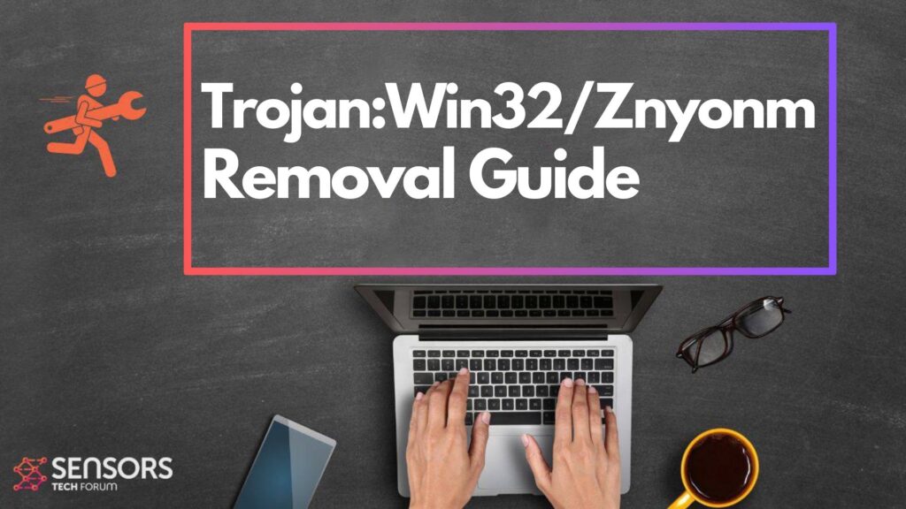 Trojan:Win32/Znyonm - Hvordan du fjerner det? [5 Min guide]