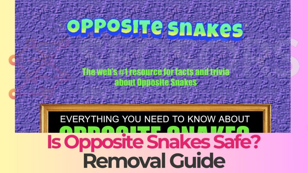 Oppositesnakes.com - Is It Safe? [Scam/Malware Check]